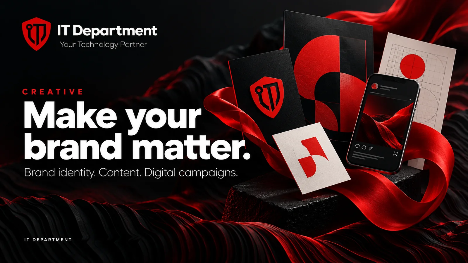 IT Department — Creative. Make your brand matter. Brand identity. Content. Digital campaigns.