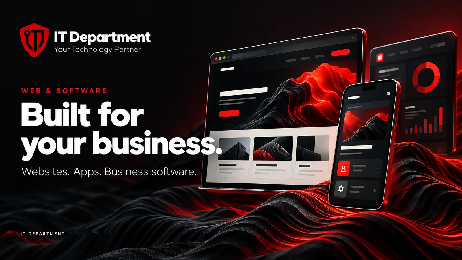 IT Department — Web & Software. Built for your business. Websites. Apps. Business software.